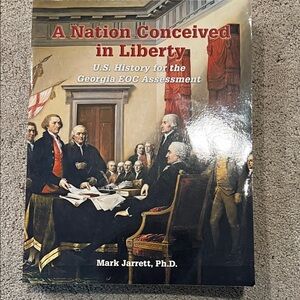 A Nation Conceived in Liberty by Mark Jarrett, Ph.D. U.S. History for GA EOC